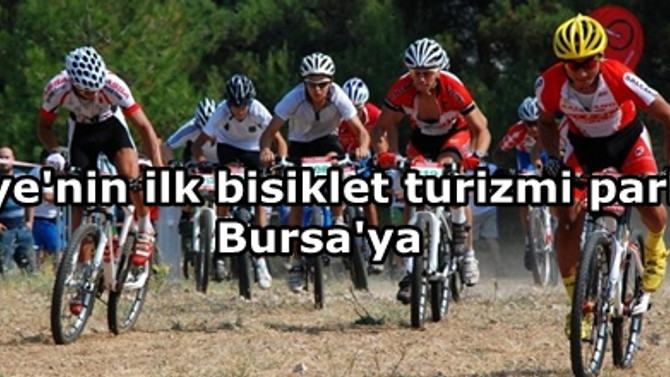 Türkiye'nin ilk bisiklet turizmi parkuru Bursa'ya