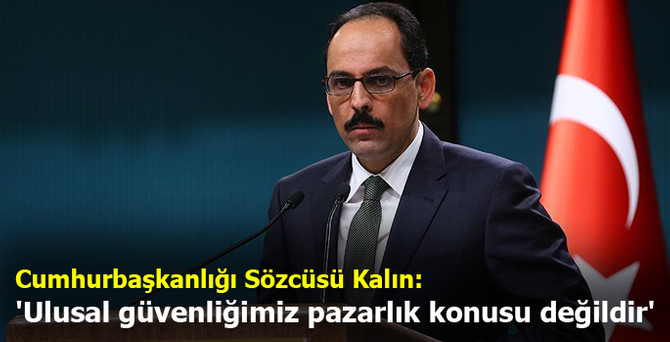 'Ulusal güvenliğimiz pazarlık konusu değildir'