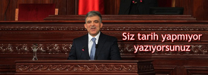 Sizler tarih yazmıyor, yapıyorsunuz