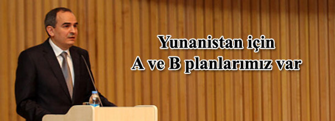 Yunanistan için A ve B planlarımız var