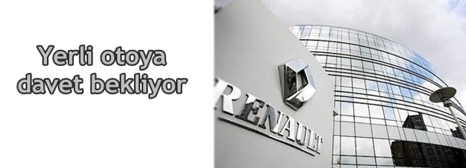 Renault yerli otoya davet bekliyor
