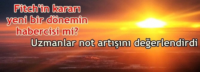 Uzmanlar Fitch'in kararını yorumladı
