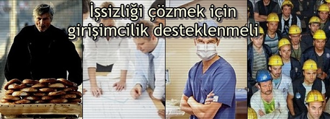 İşsizliği çözmek için girişimcilik desteklenmeli