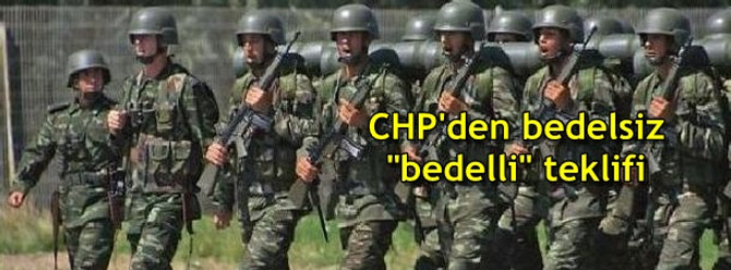 CHP'den bedelsiz "bedelli" teklifi