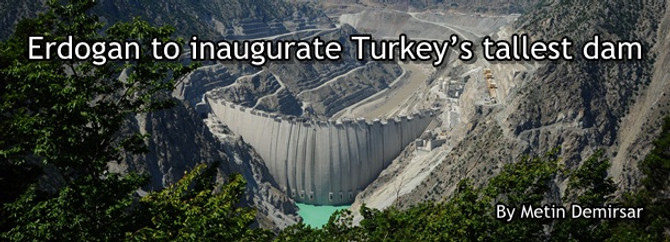 Erdogan to inaugurate Turkey’s tallest dam