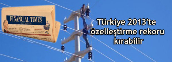 Türkiye 2013'te özelleştirmede yeni bir rekor kırabilir