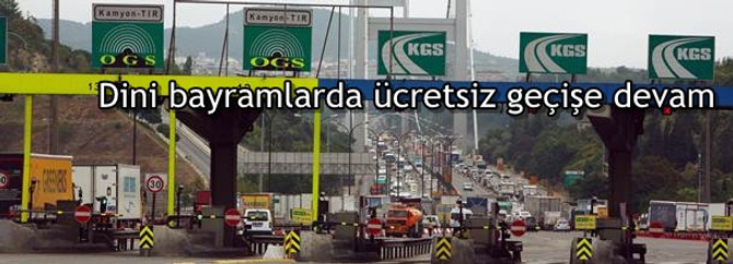 Dini bayramlarda ücretsiz geçişe devam