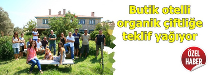 İçinde butik otel olan organik çiftliğe ortaklık teklifi yağıyor