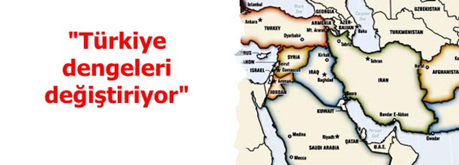 "Türkiye dengeleri değiştiriyor"