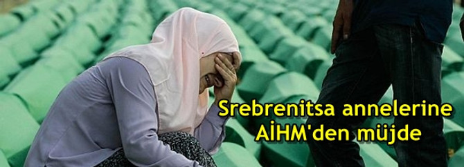 Srebrenitsa annelerine AİHM'den müjde