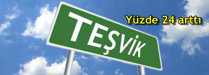 Teşvik belgesi sayısı yüzde 24 arttı