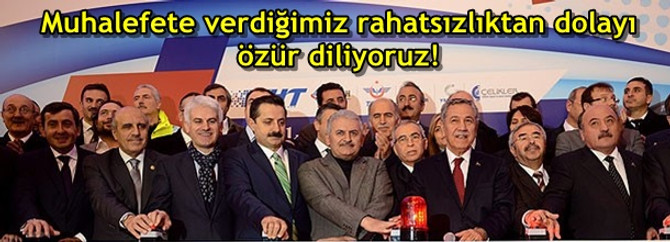 Muhalefete verdiğimiz rahatsızlıktan dolayı özür diliyoruz