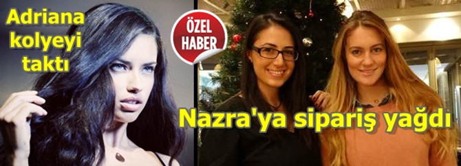Adriana kolyeyi taktı Nazra'ya sipariş yağdı