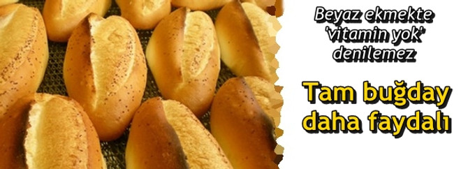 Tam buğday ekmeği daha faydalı