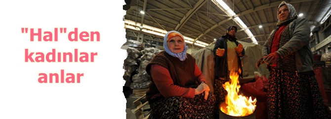 "Hal"den kadınlar anlar