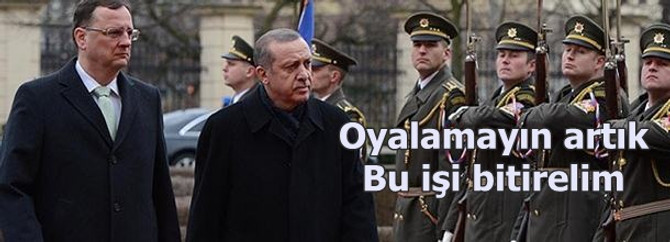 Oyalamayın, bu işi bitirelim