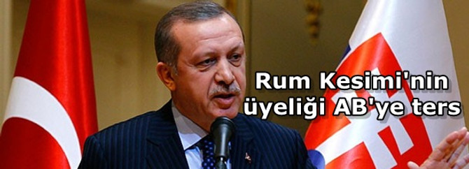 Rum Kesimi'nin üyeliği AB'ye ters