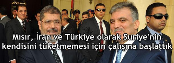 Mısır, İran ve Türkiye olarak Suriye'nin kendisini tüketmemesi için çalışma başlattık