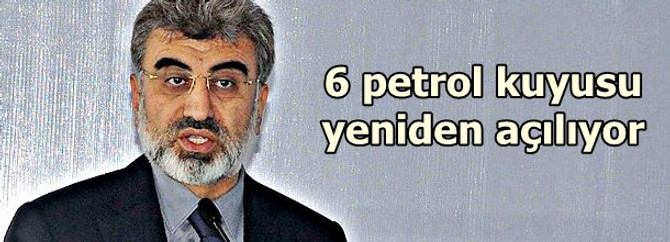 Kapatılan 6 kuyu yeniden açılıyor