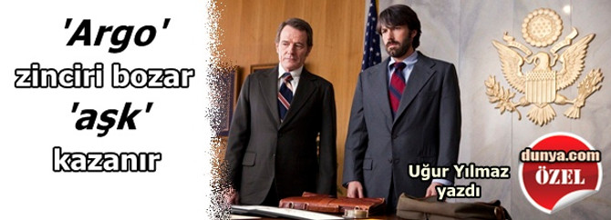 'Argo' zinciri bozar 'aşk' kazanır