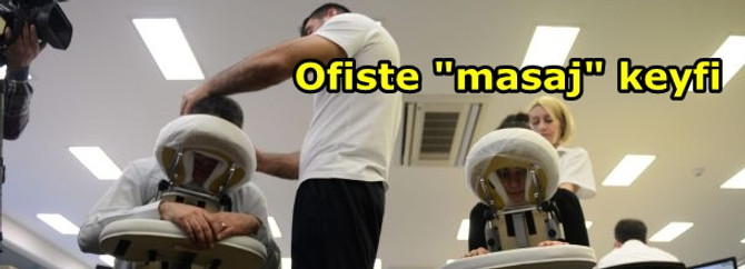 Ofiste "masaj" keyfi