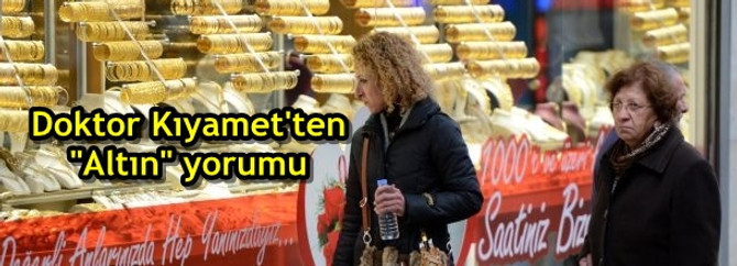 Doktor Kıyamet'ten "Altın" yorumu