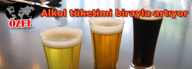 Alkol tüketimi birayla artıyor
