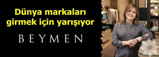Dünya markaları Beymen'e girmek için yarışıyor