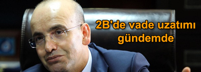 2B'de vade uzatımı gündemde
