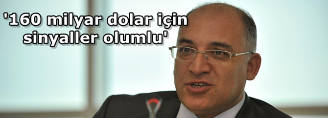 '160 milyar dolar için olumlu sinyaller'