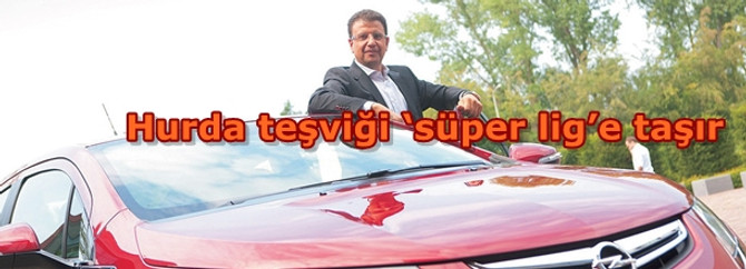 Hurda teşviği ‘süper lig’e taşır