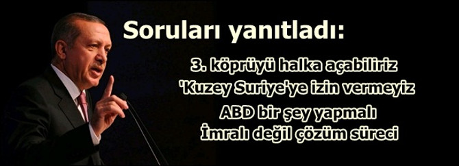 Erdoğan'la soru cevap