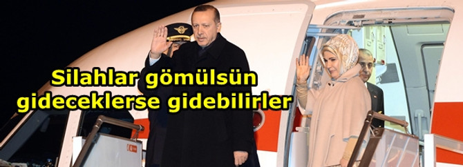 Silahlar gömülsün, gideceklerse gidebilirler