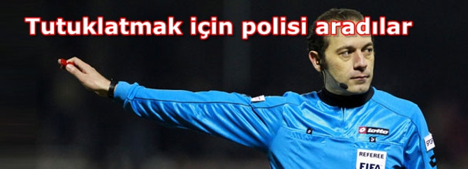 Onu tutuklatmak istedi