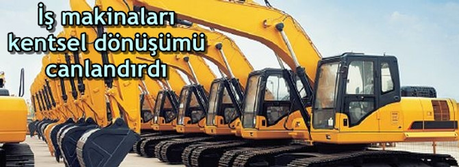 Kentsel dönüşüm ve yatırım projeleri sektörde canlanma yarattı