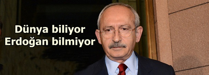 Bütün dünya biliyor Erdoğan bilmiyor