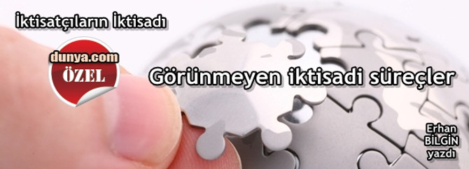 Görünmeyen iktisadi süreçler