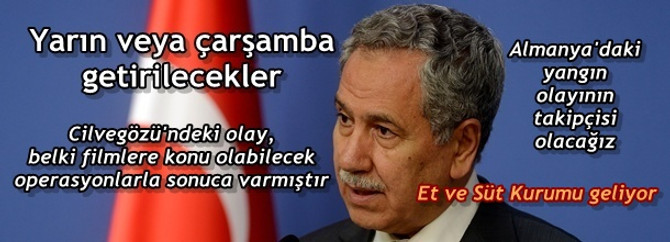 Yarın veya çarşamba getirilecekler