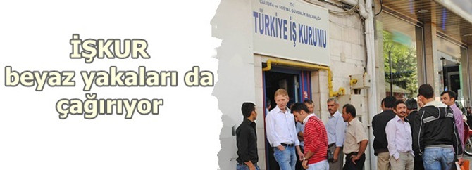 İŞKUR beyaz yakalıları da çağırıyor