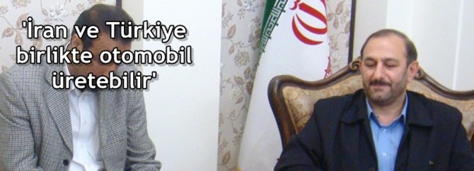 'İran ve Türkiye birlikte otomobil üretebilir'