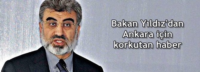 Bakan Yıldız'dan Ankara için korkutan haber