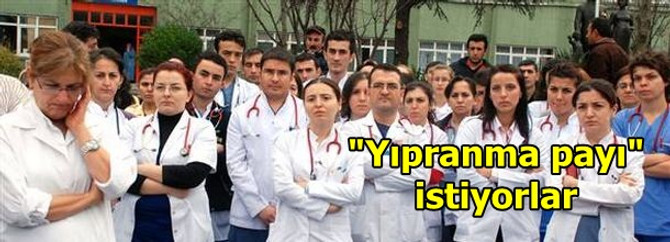 Sağlıkçılar "yıpranma payı" istiyor