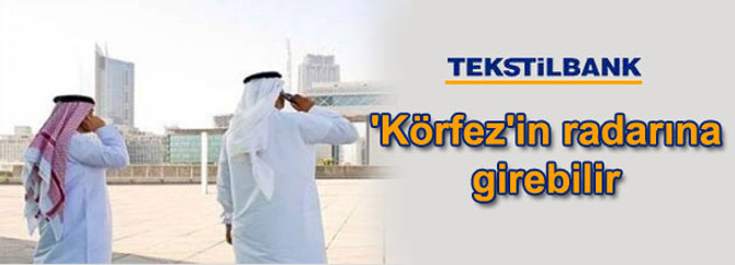Tekstilbank'a Körfez'den ilgi gelebilir