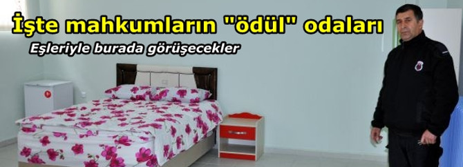 İşte mahkumların "ödül" odaları