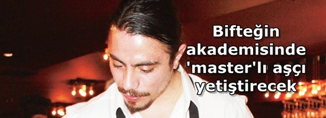 Bifteğin akademisinde 'master'lı aşçı yetiştirecek