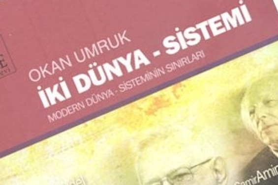Okan Umruk'un kitabı 'İki Dünya - Sistemi' çıktı