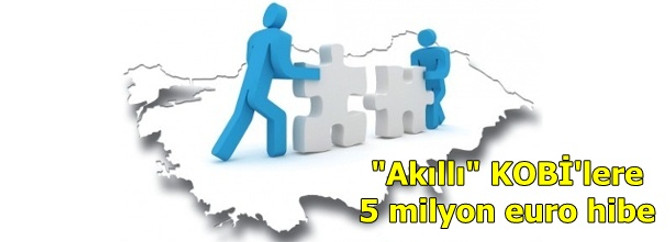 "Akıllı" KOBİ'lere 5 milyon euro hibe
