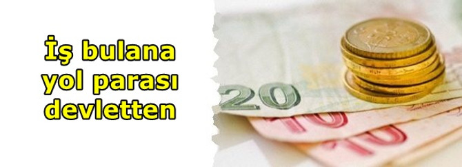 İş bulana yol parası devletten