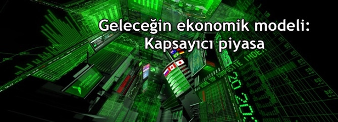 Geleceğin ekonomik modeli: Kapsayıcı piyasa