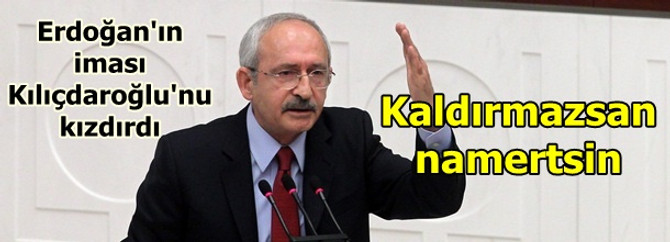 Kaldırmazsan namertsin